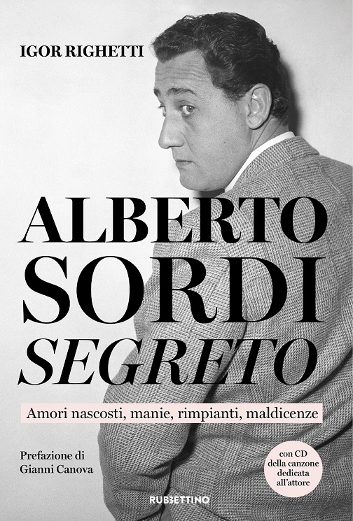 Il  libro 2Alberto Sordi segreto", 11° ristampa, di Igor Righetti, Ed. Rubbettino